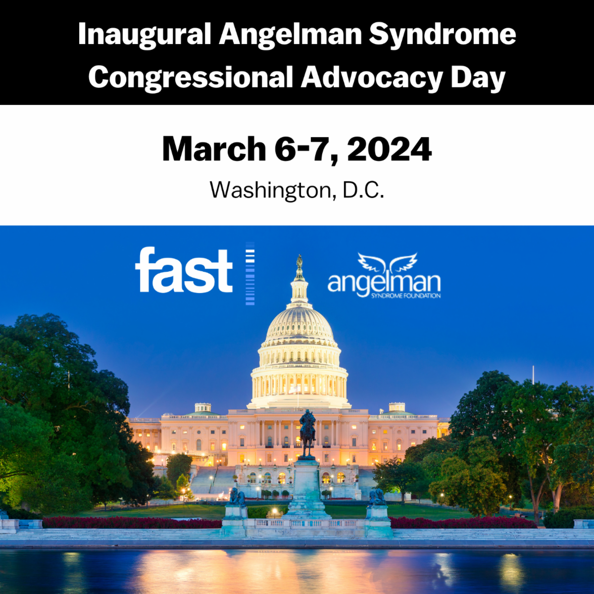 Inaugural Angelman Syndrome Congressional Advocacy Day - March 6-7, 2024, Washington DC, with the FAST & ASF logos and a photo of the Capitol Building