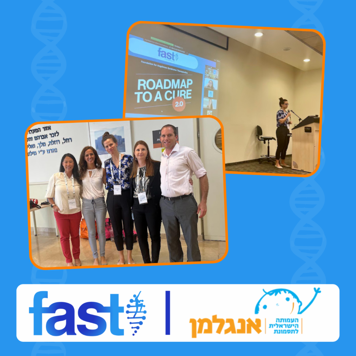 Photos of FAST staff with other presenters at the conference, and Amelia Beatty presenting at the conference, and the FAST and Israeli Angelman Syndrome Foundation logos