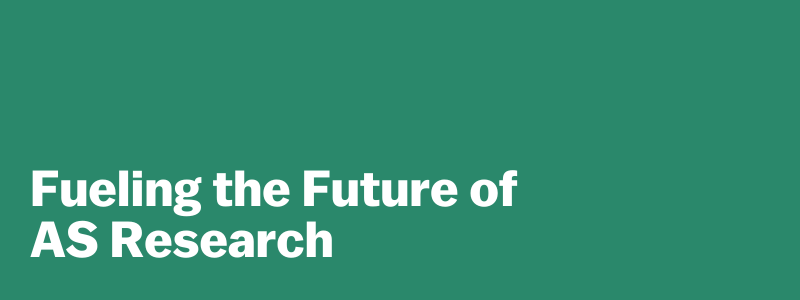 Fueling the Future of AS Research