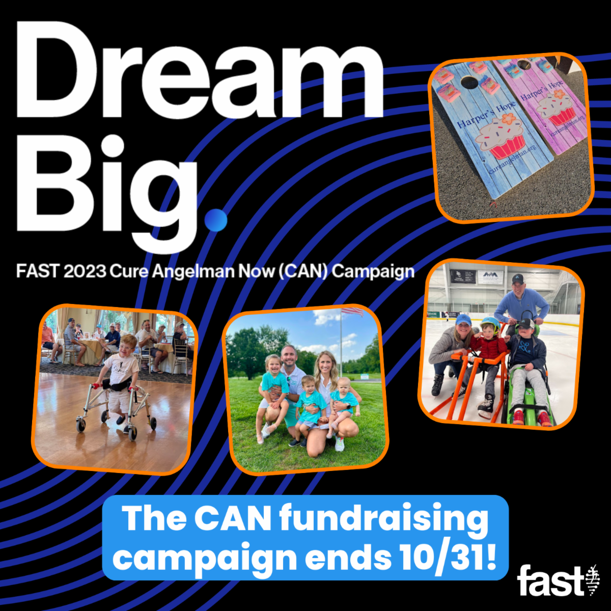 Dream Big, FAST 2023 Cure Angelman Now (CAN) Campaign - The CAN fundraising campaign ends 10/31! With photos from 2023 CAN events