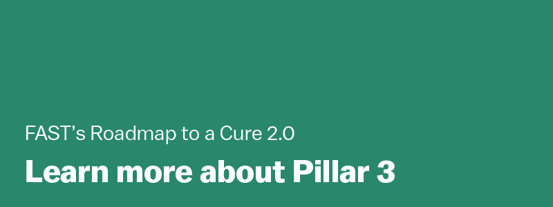 Fast Roadmap to a Cure: Pillar 3