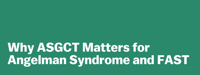 Why ASGCT Matters for Angelman Syndrome and FAST