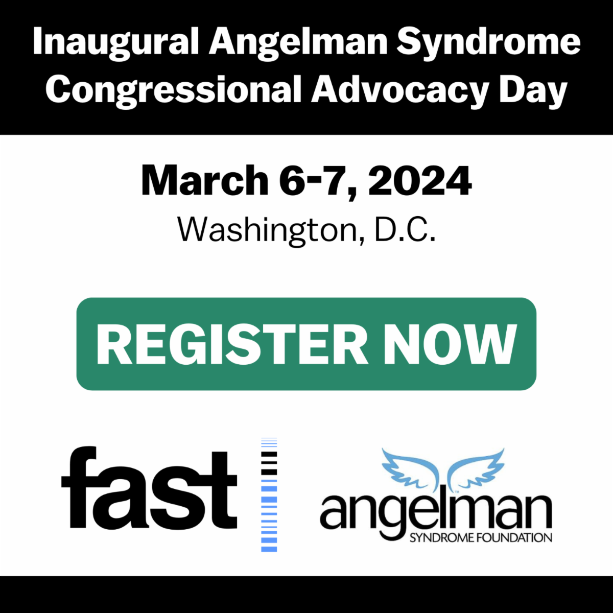 Inaugural Angelman Syndrome Congressional Advocacy Day - March 6-7, 2024 in Washington DC, Register now - with the FASt and ASF logos