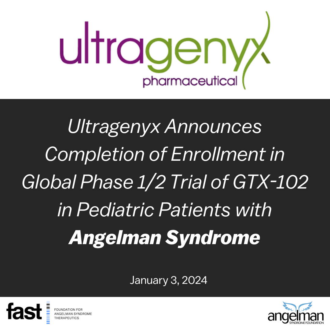 Ultragenyx Announces Completion of Enrollment in Global Phase 1/2 Trial of GTX-102 in Pediatric Patients with Angelman Syndrome