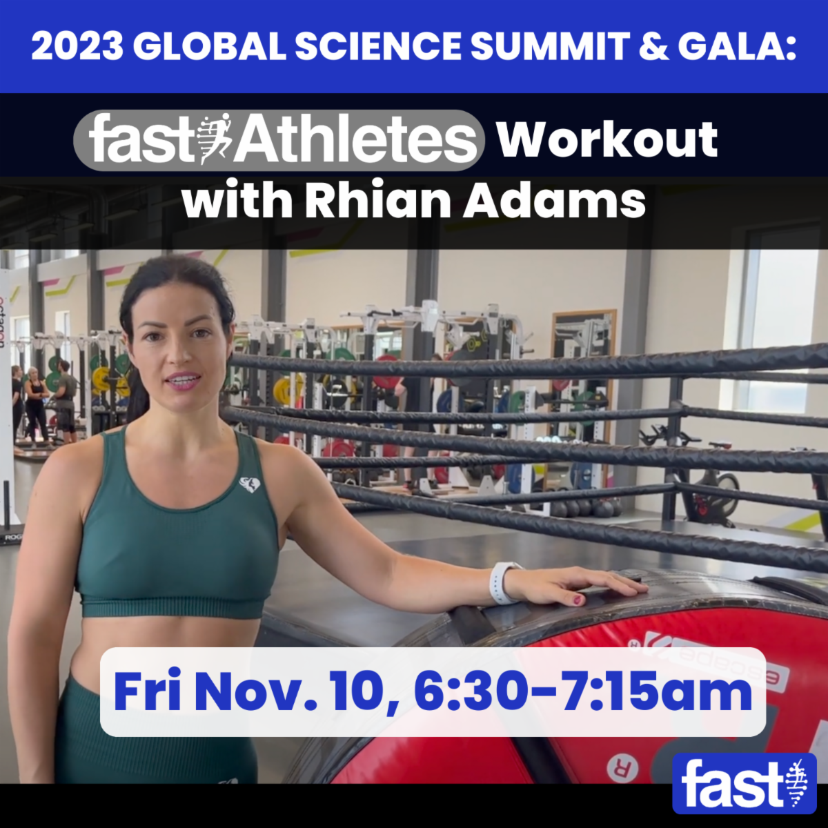 2023 Global Science Summit & Gala: FAST Athletes Workout with Rhian Adams, Fri Nov 10, 6:30-7:15am