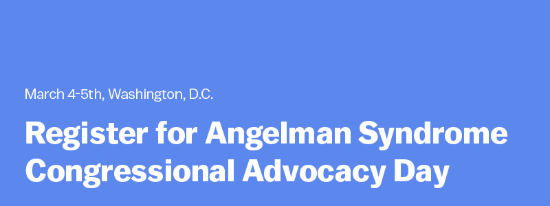 Register for Angelman Syndrome Congressional Advocacy Day on March 4-5th, 2025 | Washington, DC