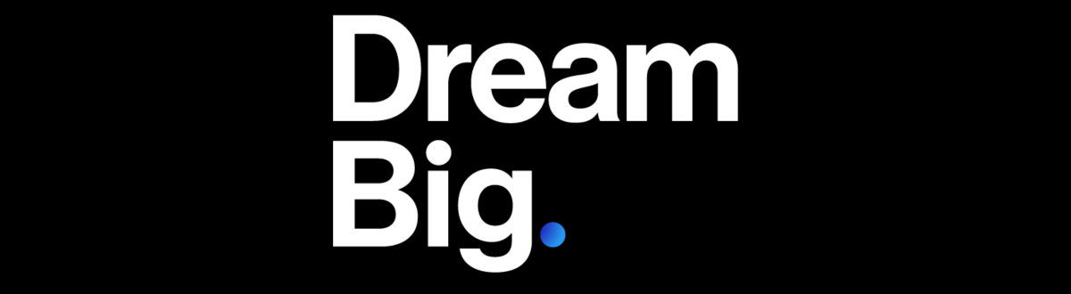 Dream Big