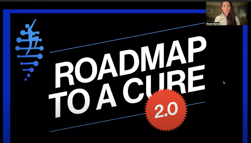 A slide titled Roadmap to a Cure 2.0, with Allyson Berent's image on Zoom in the top right