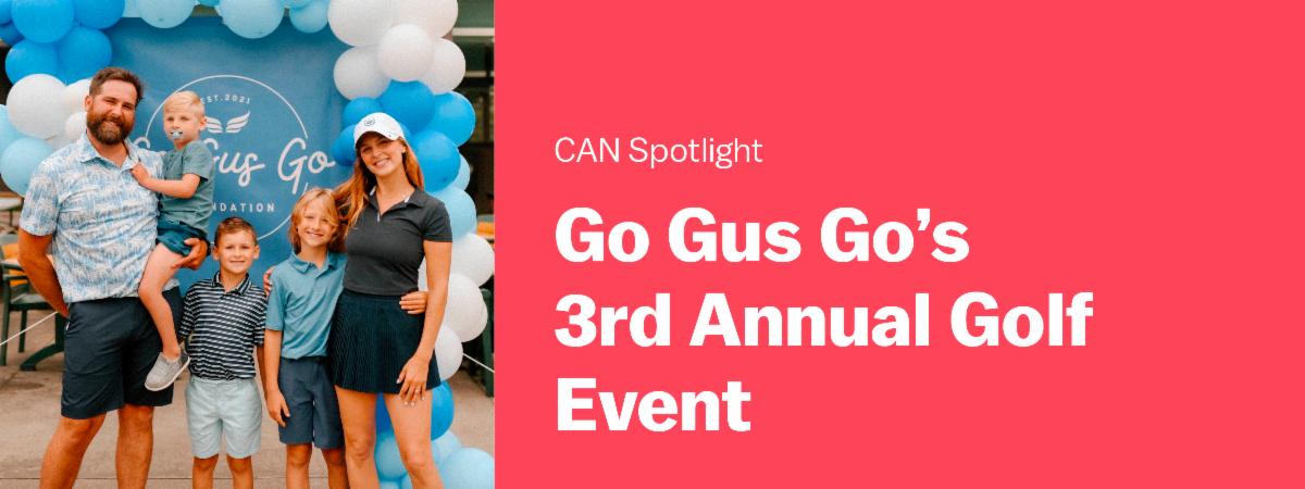 CAN Spotlight: Go Gus Go's 3rd Annual Golf Event
