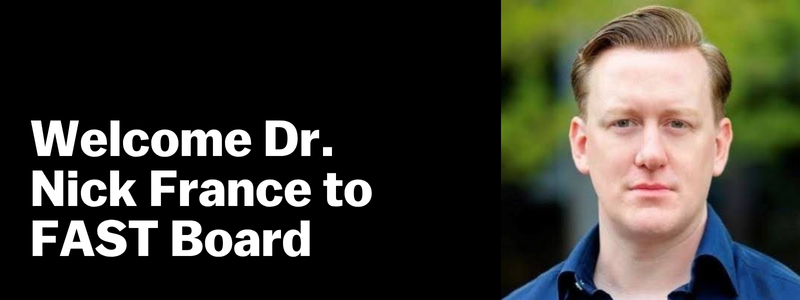 Welcome Dr. Nick France to FAST Board