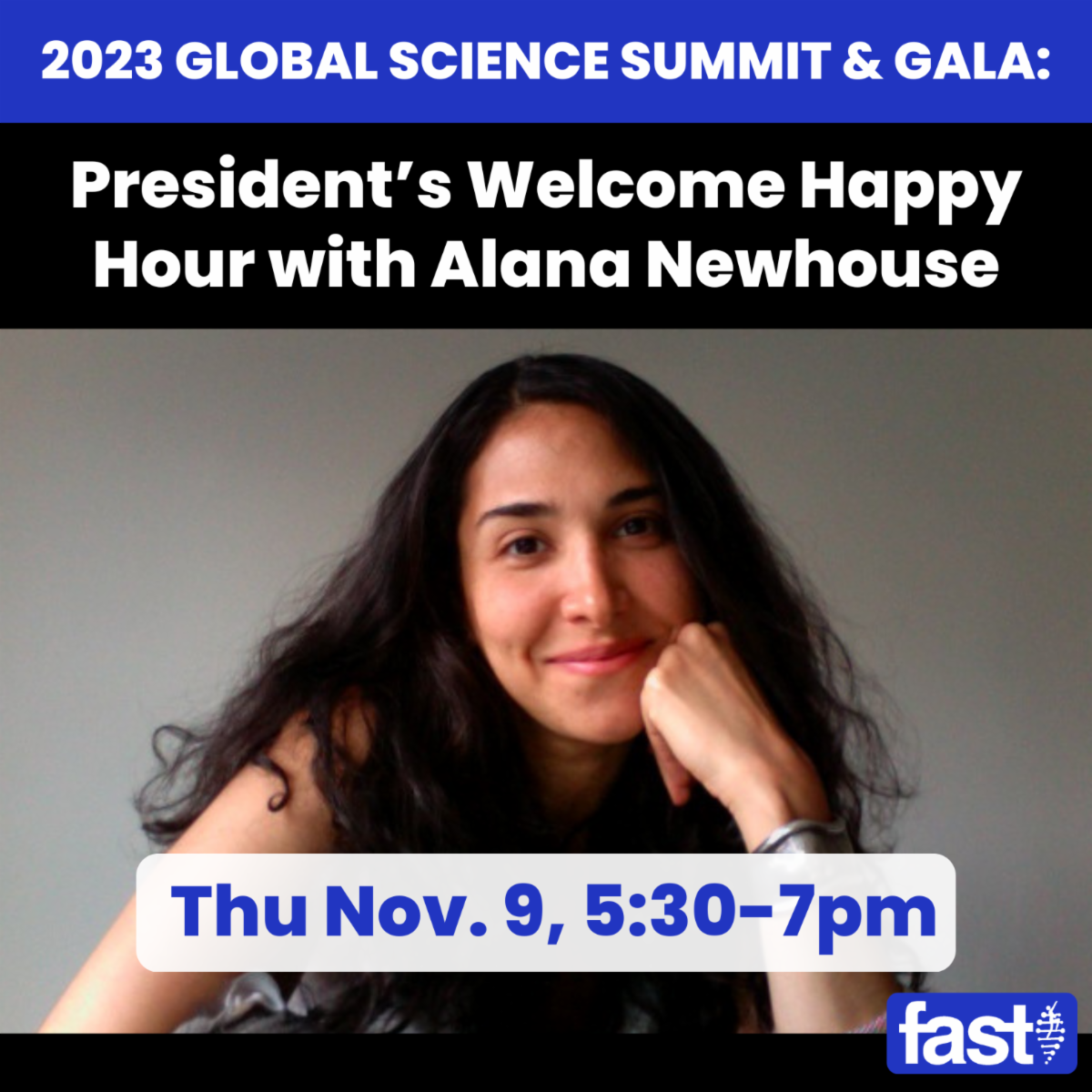 2023 Global Science Summit & Gala: President’s Welcome Happy Hour with Alana Newhouse, with a photo of Alana Newhouse, Thu Nov. 9, 5:30-7pm