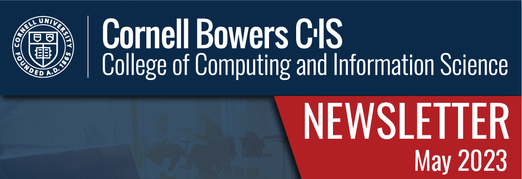 A color graphic showing the Cornell Bowers CIS logo and the text Newsletter May 2023
