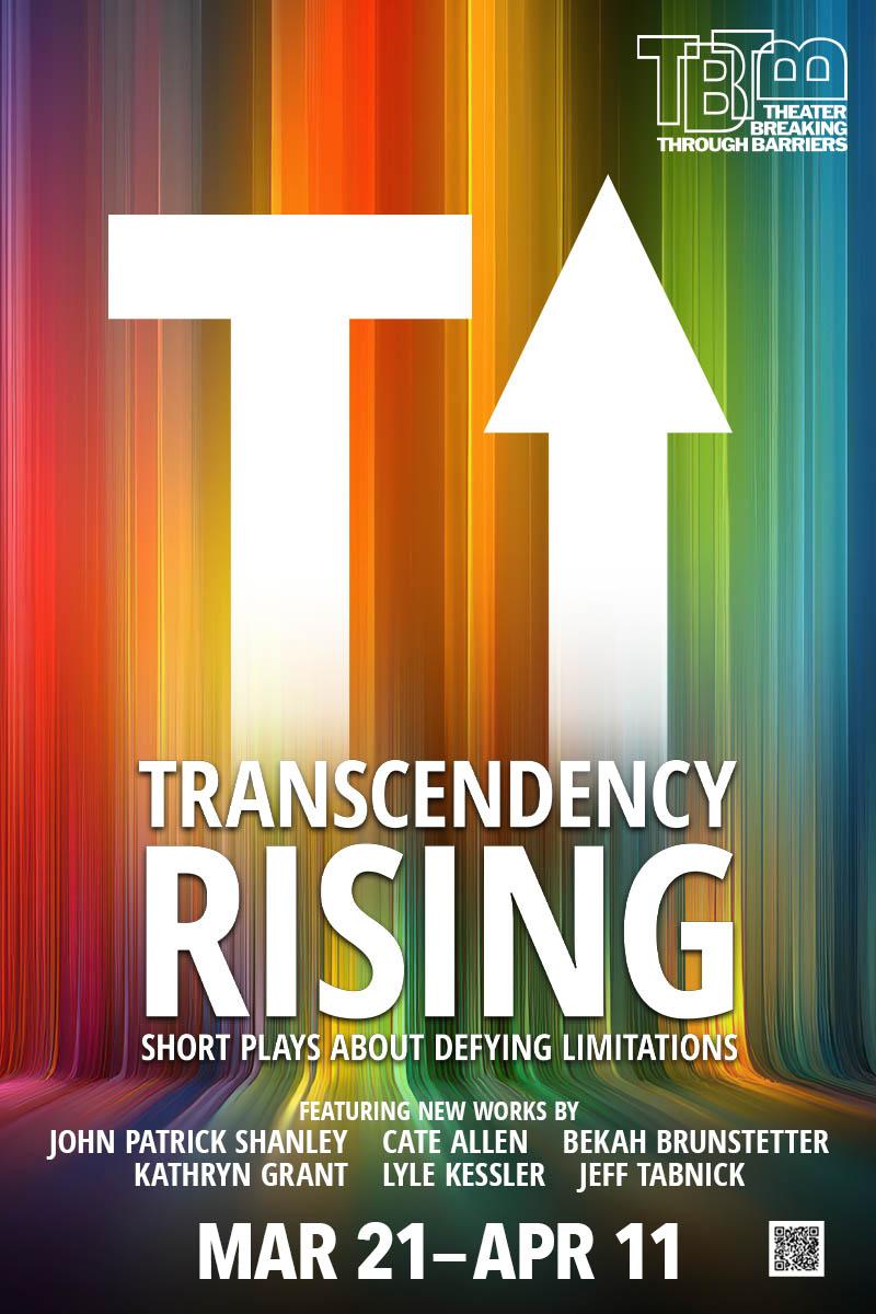 Top right TBTB logo in white font. A big white T and an upwards arrow symbol. Background a rainbow gradient with a title Transcendency Rising Short Plays About Defying Limitations. Below, the 6 playwrights names and the dates of the festival.