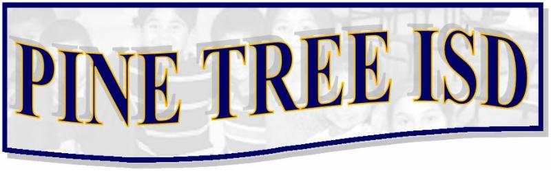 Pine Tree Independent School District Board Update Pine Tree Independent School District Board Update