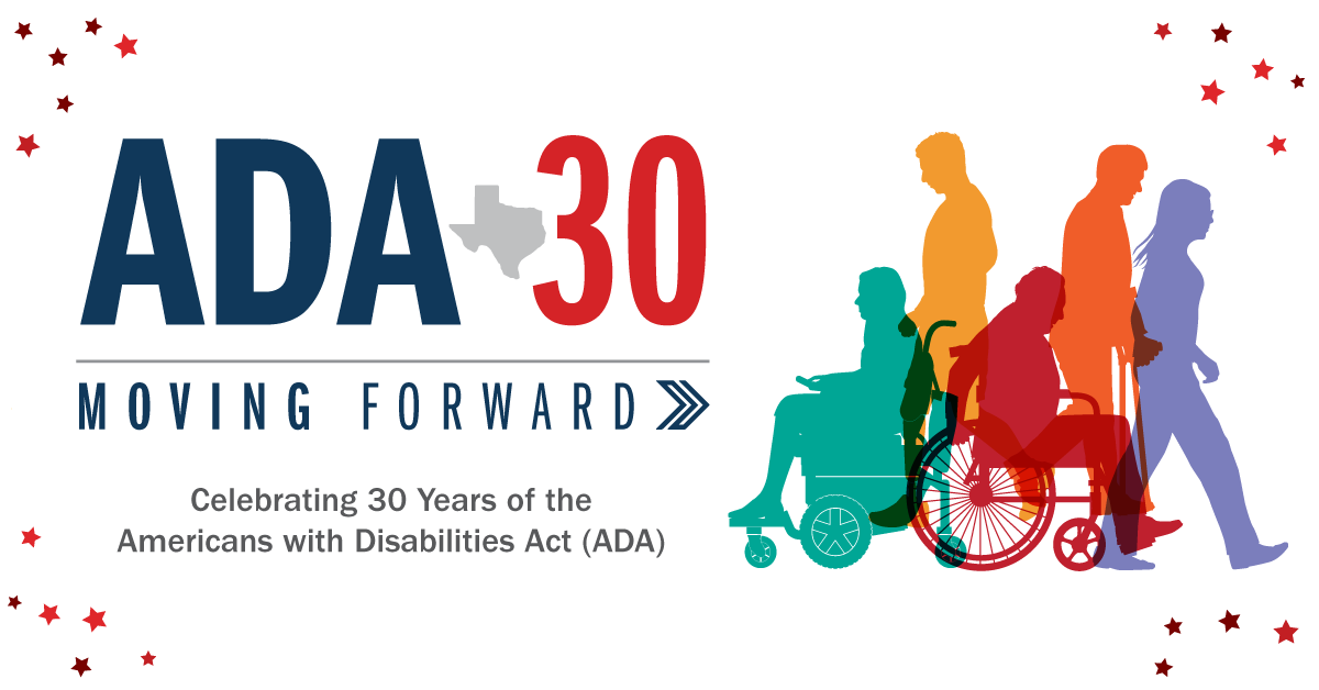 ADA Texas 30 - Moving Forward - Celebrating 30 years of the Americans with Disabilities Act