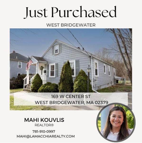 The words just purchased 169 W Center St West Bridgewater MA Mahi Kouvlis Realtor and the picture of the exterior of a ranch house