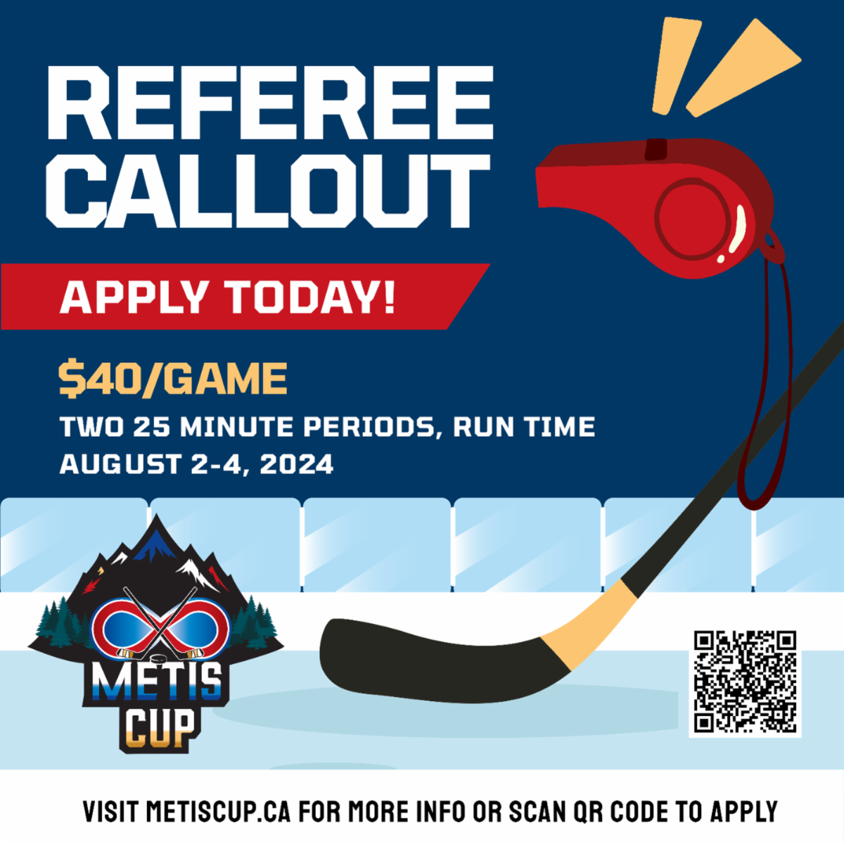 Referee Callout, $40 per game, August 2 - 4, 2024, visit Metiscup.ca for more information.