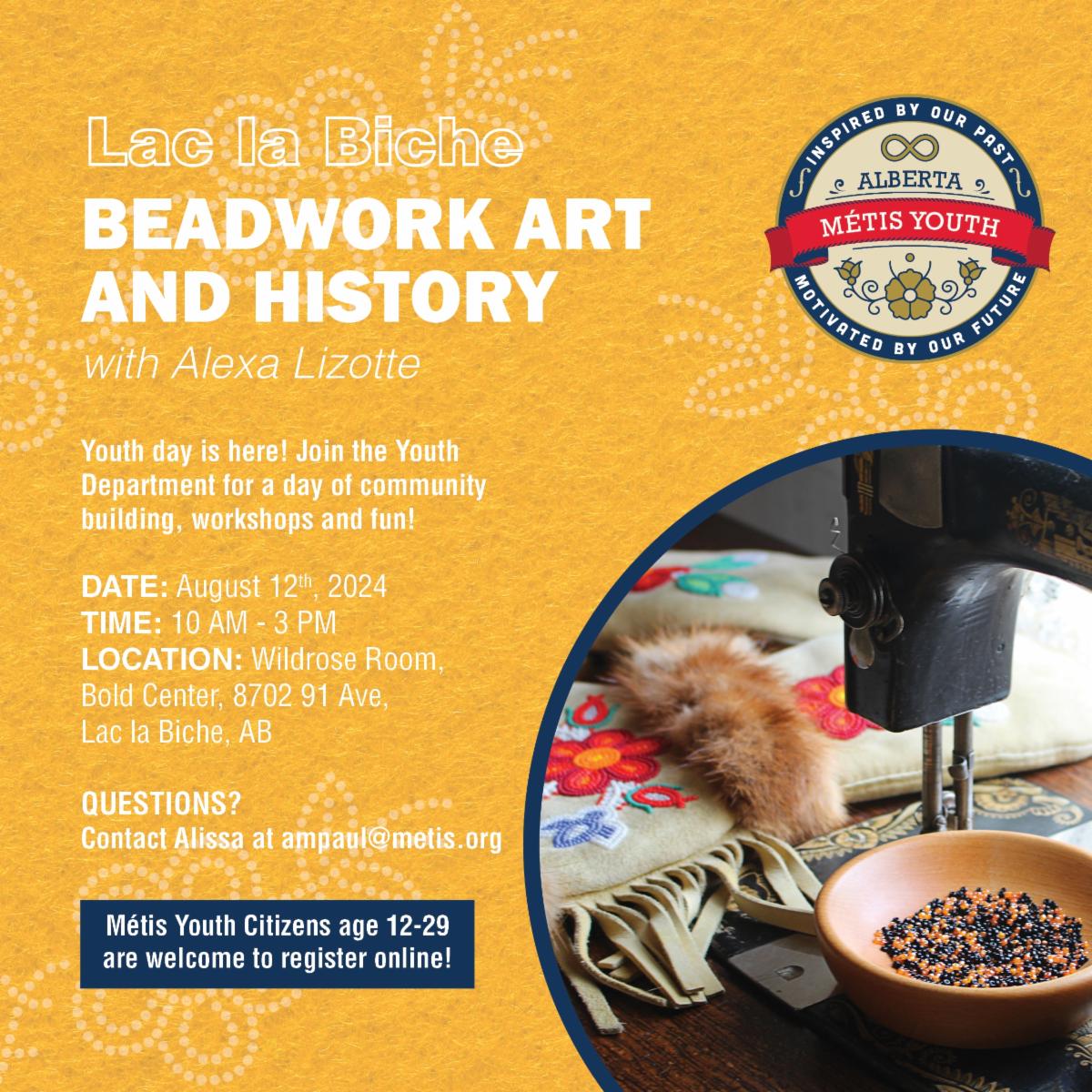 Lac La Biche, Beadwork Art and History, with Alexa Lizotte. Join the youth department for a day of community building, workshops, and fun! August 12, 2024, 10 am - 3 pm.