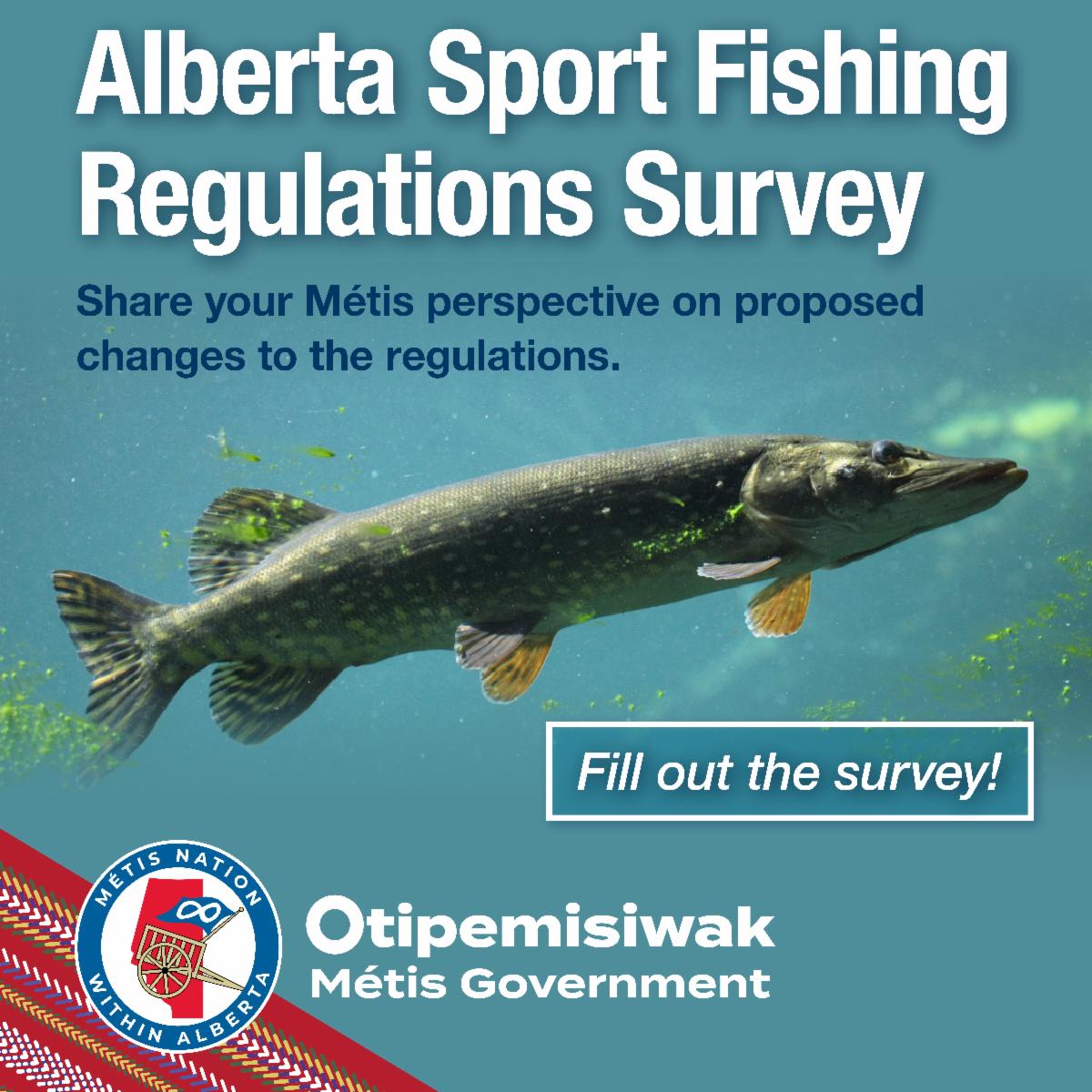 Alberta Sport Fishing Regulations Survey. Share your Metis perspective on proposed changes to the regulations. Fill out the survey! 