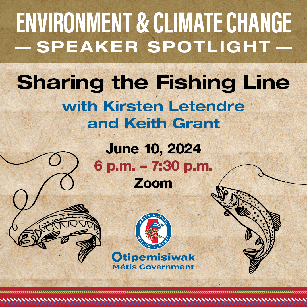 Environment & Climate Change. Speaker Spotlight. Sharing the Fishing Line with Kirsten Letendre and Keith Grant. June 10, 6 - 7:30 pm. Zoom.