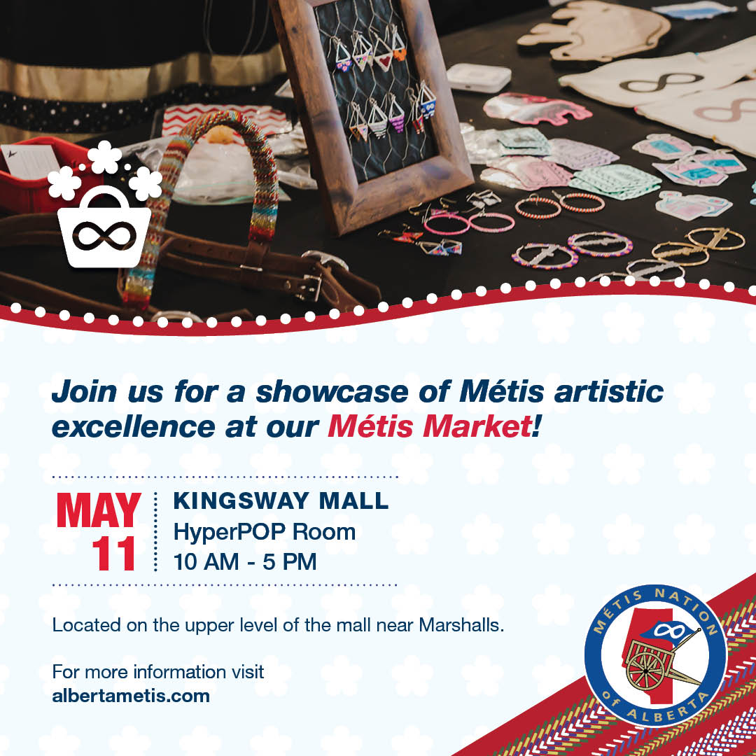 Join us for a showcase of Metis artistic excellence at our Metis Market! May 11, Kingsway Mall, HyperPOP Room, 10 am - 5 pm. 