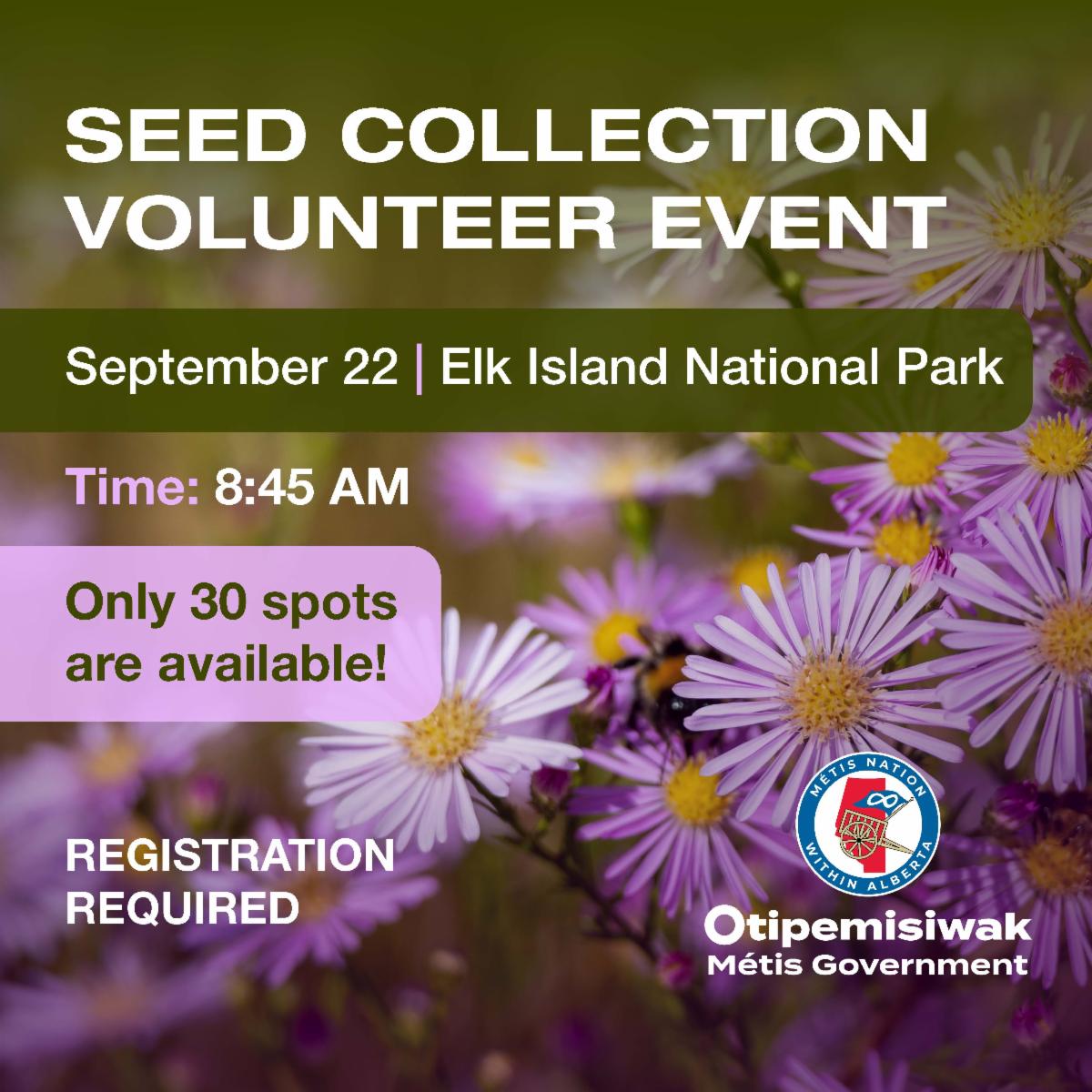 Seed collection volunteer event, September 22, Elk Island National Park. 8:45 am. Only 30 spots available. Registration Required. 