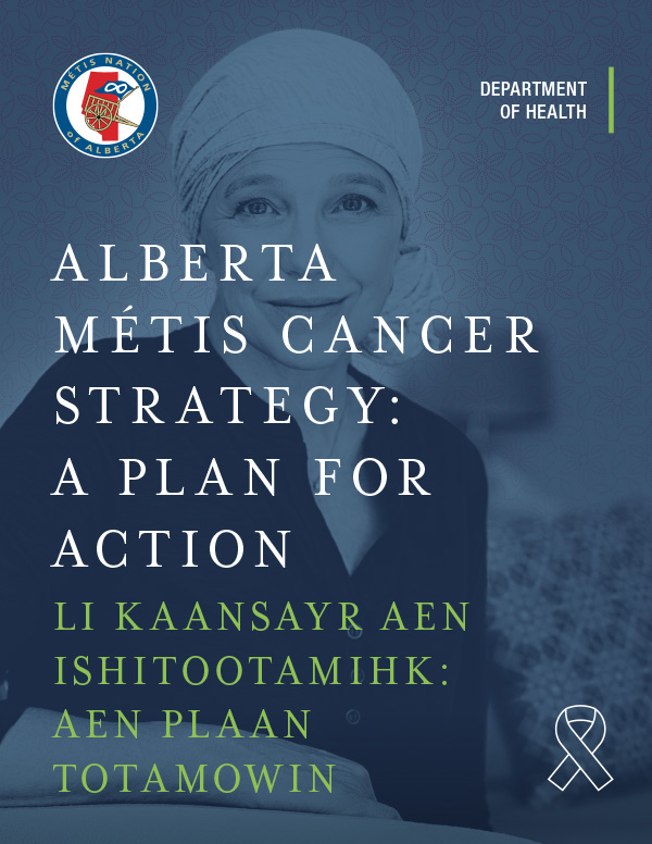 Alberta Metis Cancer Strategy: A plan for action.