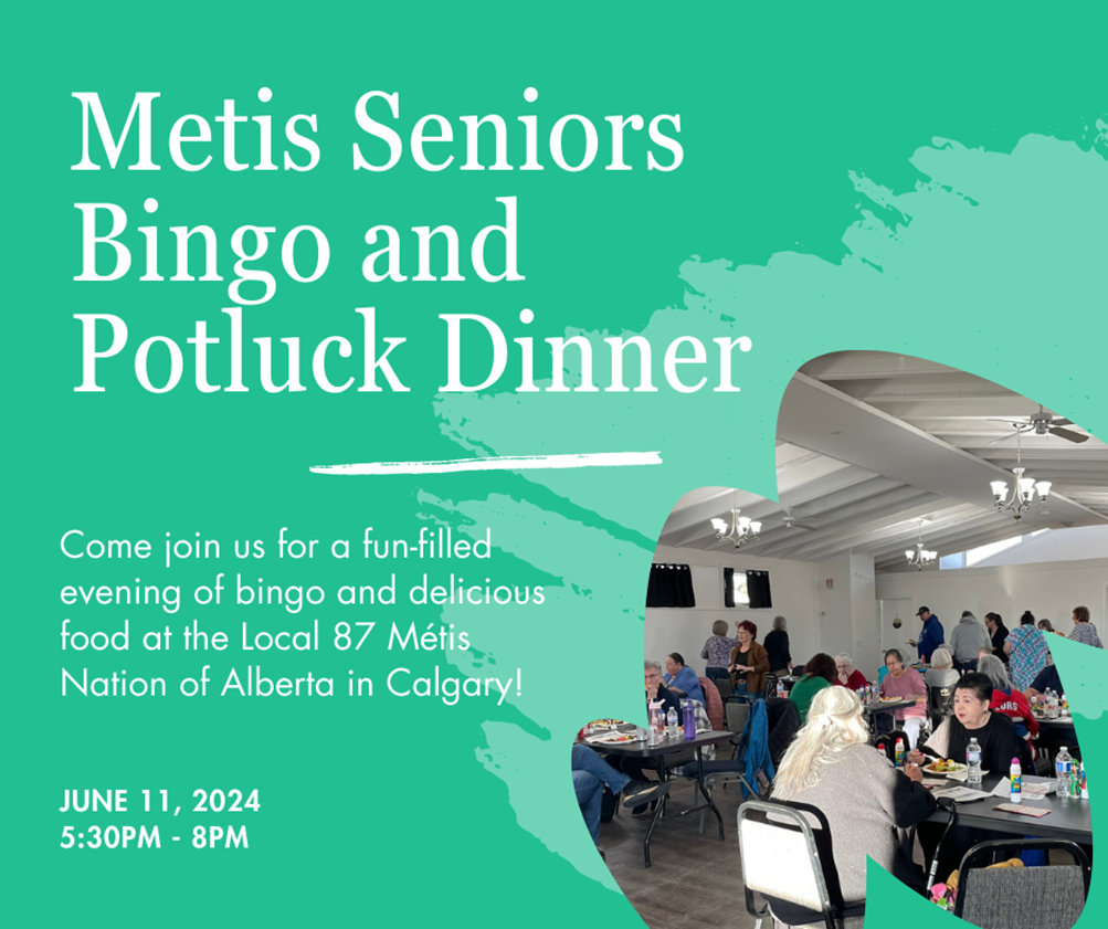 Metis seniors bingo and potluck dinner. Come join us for a fun-filled evening of bingo and delicious food at the Local 87 Metis Nation of Alberta in Calgary! June 11, 2024, 5:30 - 8 pm. 