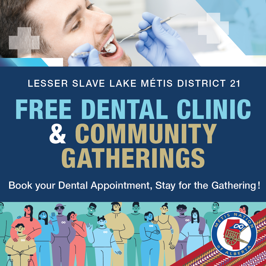Lesser Slave Lake Metis District 21. Free dental clinic & community gatherings. Book your dental appointment, stay for the gathering!