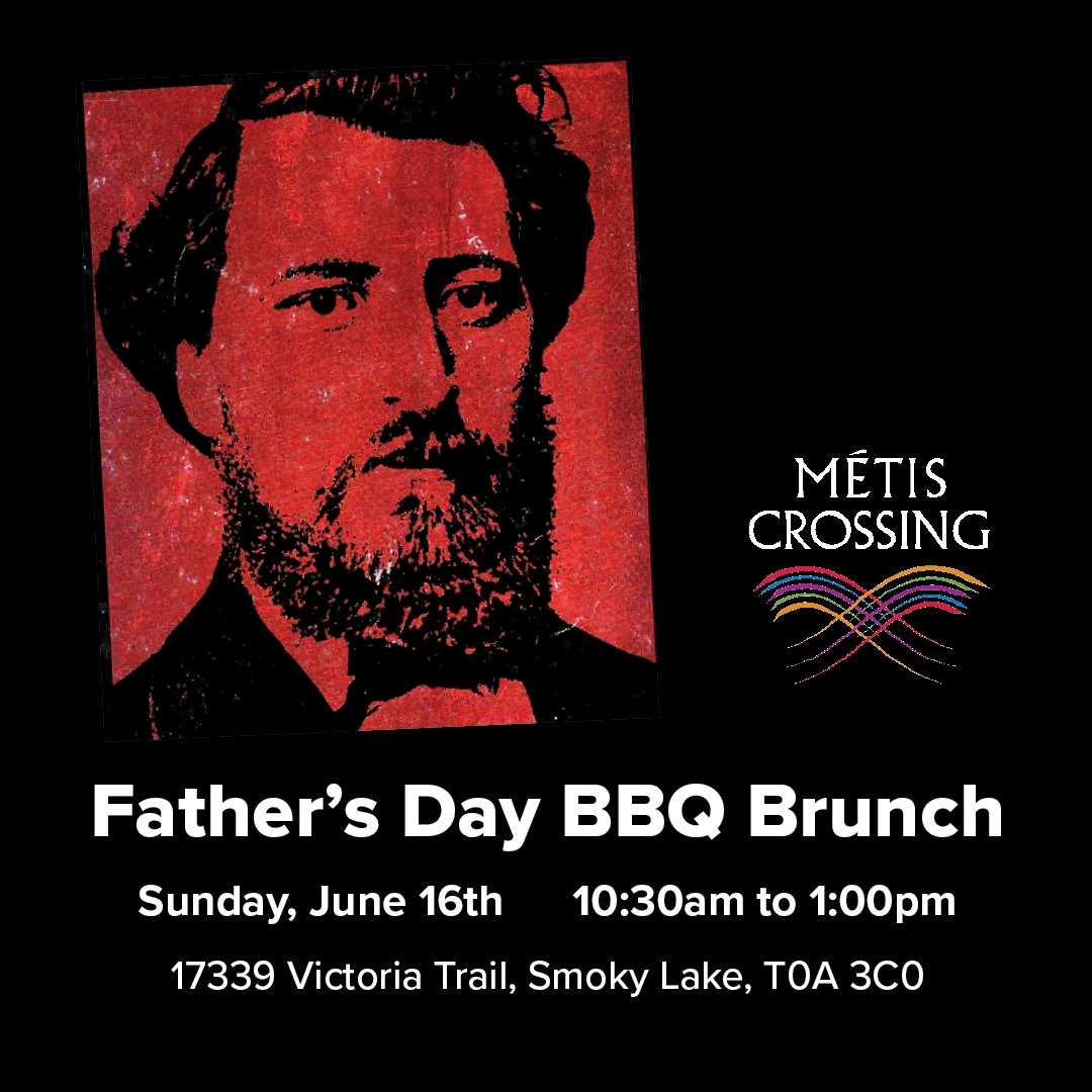 Fathers Day BBQ Brunch. Sunday, June 16, 10:30 am to 1pm. Metis Crossing.