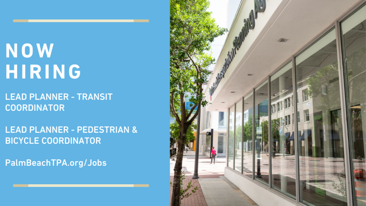 Now Hiring - Lead Planner Transit Coordinator and Pedestrian Bicycle Coordinator Palm BeachTPA.org/jobs