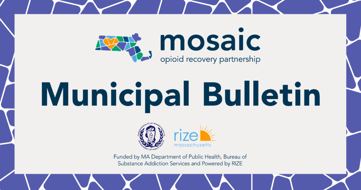Mosaic Opioid Recovery Partnership Municipal Bulletin and logos for Massachusetts Department of Public Health and RIZE Massachusetts. Background has a purple mosaic pattern.