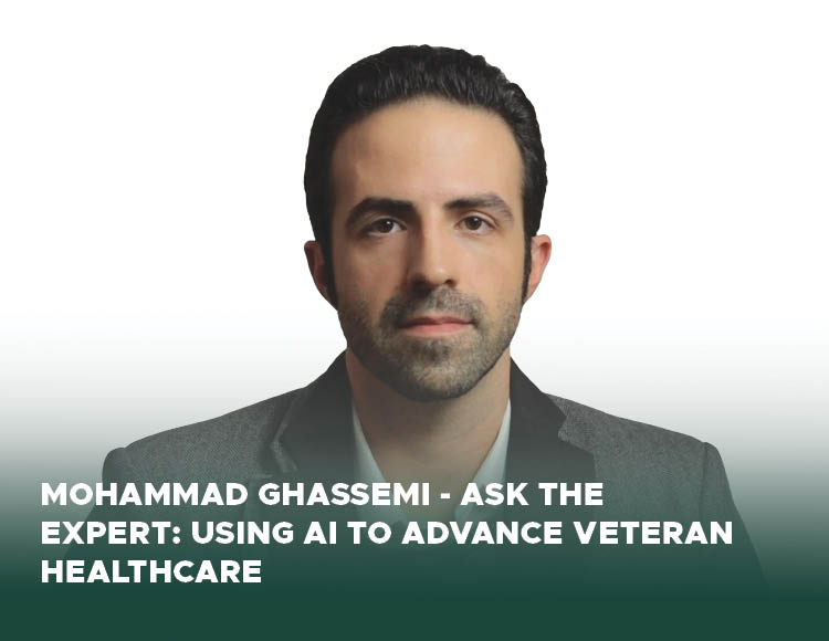 Headshot of Mohammad Ghassemi with text below that reads Ask the expert Using AI to advance veteran healthcare