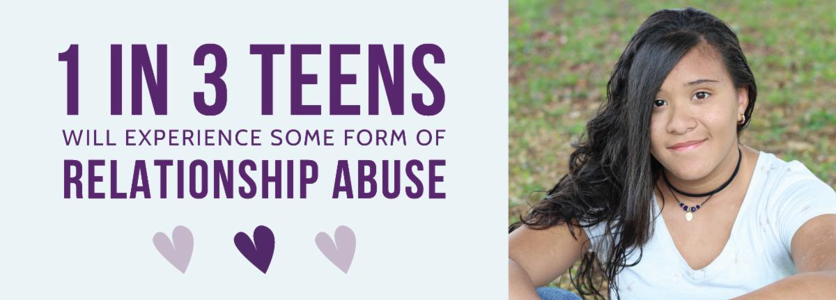1 in 3 teens will experience some form of relationship abuse