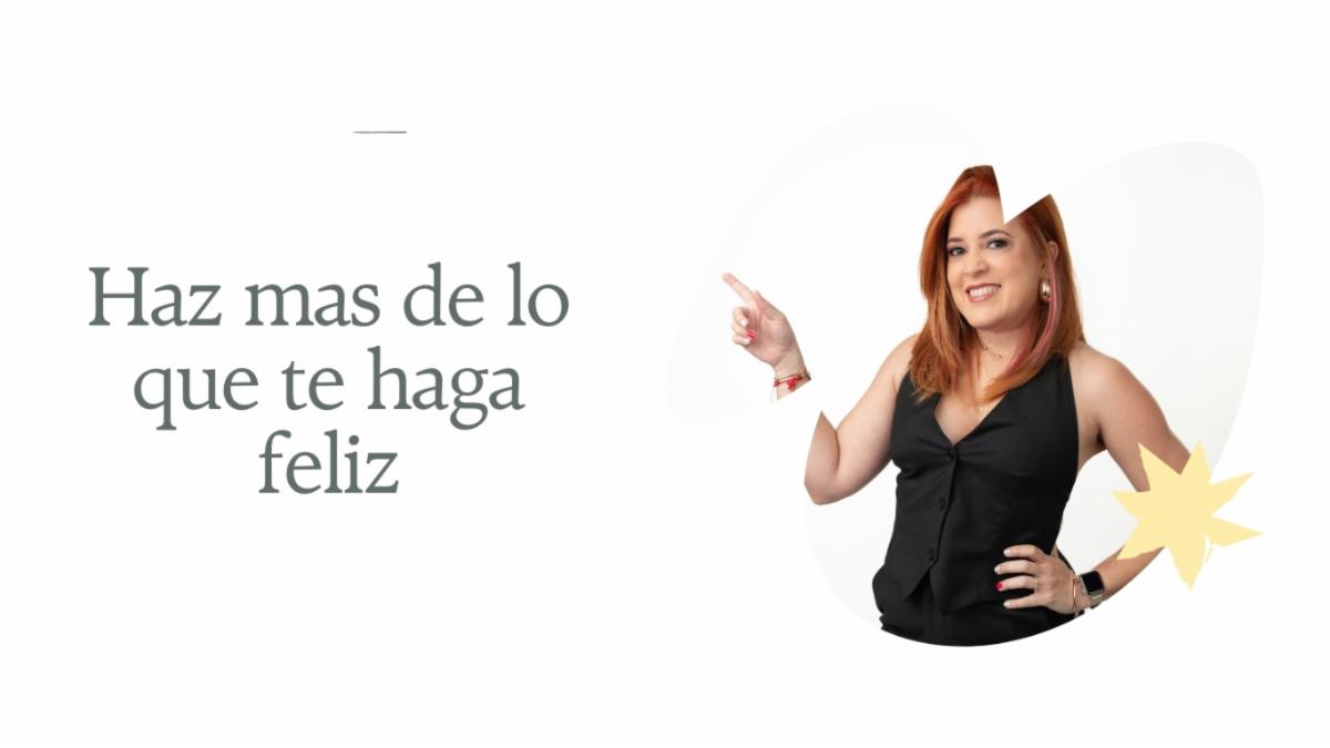 Haz mas de lo que te haga feliz.jpg