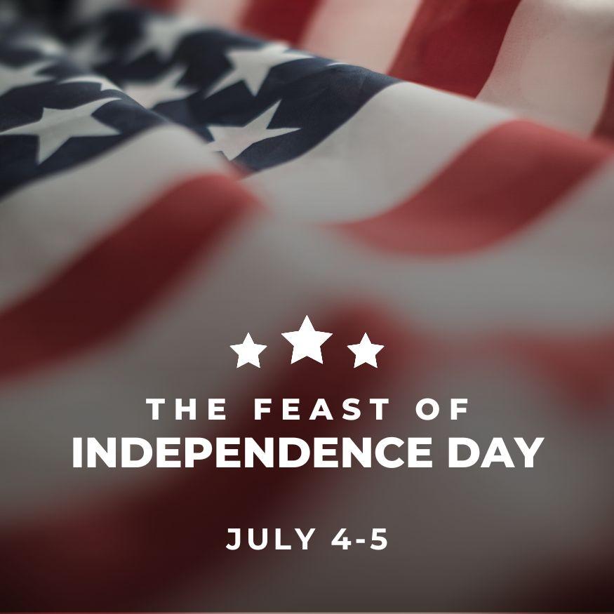 The Feast of Independence DayâJuly 4-5