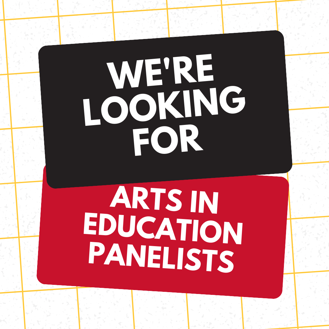 we're looking for arts in education panelists advertisement; text in black and red rectangles with yellow grid, background