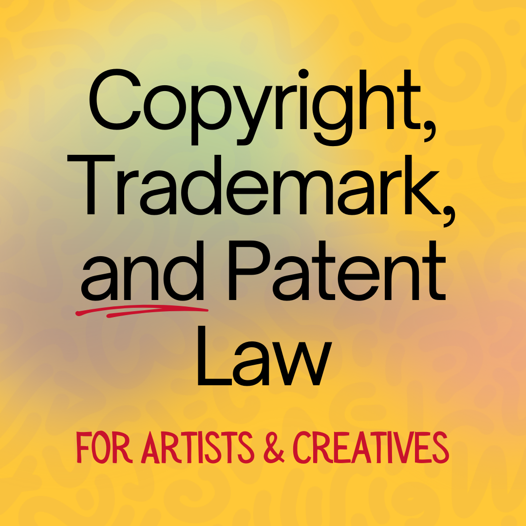copyright, trademark and patent law for artists and creatives large text on yellow background