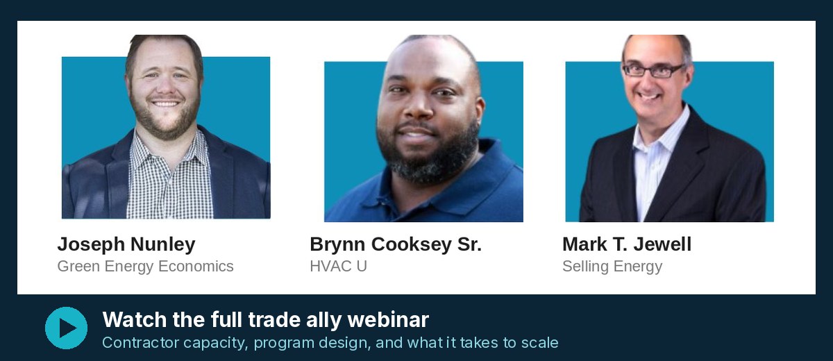 Watch the full trade ally webinar with Joseph Nunley, Brynn Cooksey Sr., and Mark T. Jewell