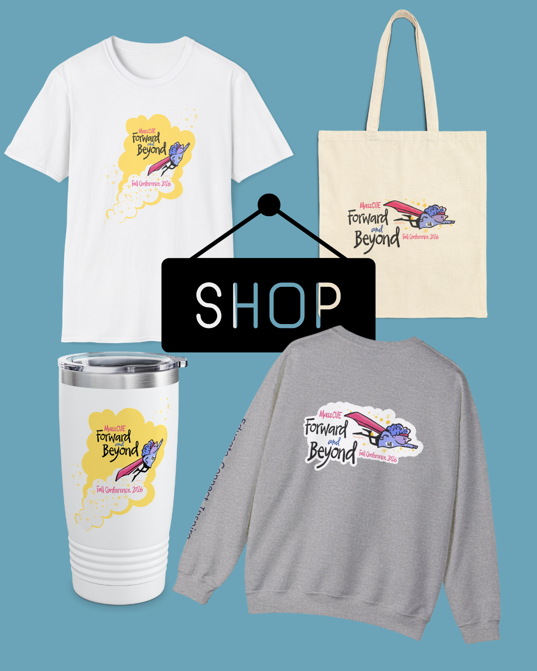 MassCUE Fall Conference 2026 swag shop graphic on a blue background, featuring a white t-shirt, canvas tote bag, white tumbler, and gray sweatshirt, each printed with the 'Forward and Beyond' Fall Conference 2026 logo, with a hanging 'Shop' sign in the center."