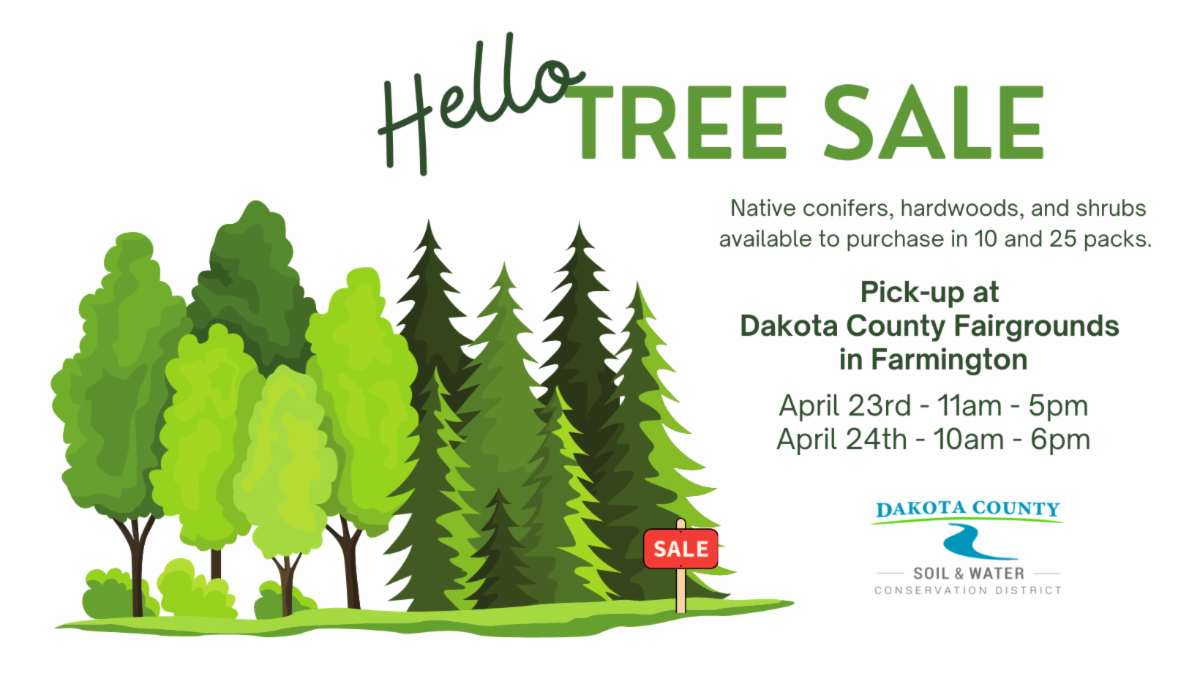 A graphic with illustrated green trees on the left and text on the right that announces a tree sale. It includes pick-up details at the Dakota County Fairgrounds in Farmington on April 23rd and 24th, along with the Dakota County Soil and Water Conservation District logo.