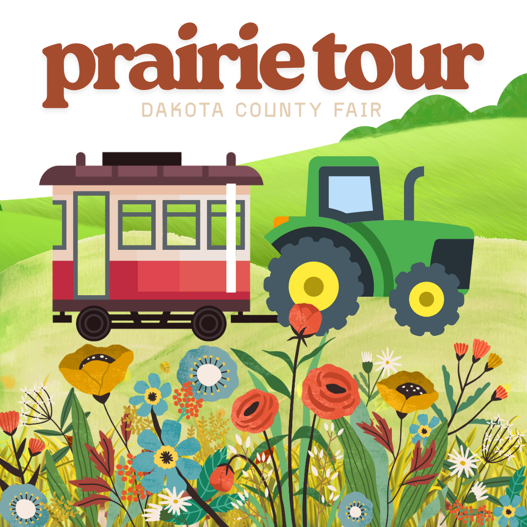 The text "Prairie Tour: Dakota County Fair" is displayed above a illustration of a red train car and a green tractor, set against a backdrop of rolling green hills and a field of colorful wildflowers.