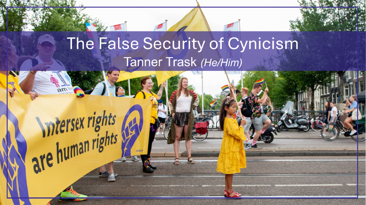 A small girl of Asian decent in a yellow dress holds up a large intersex flag. Adults march behind her with a banner that says "Intersex rights" and holding up pride flags. Text overlay reads "The False Security of Cynicism - Tanner Trask (He/Him)"