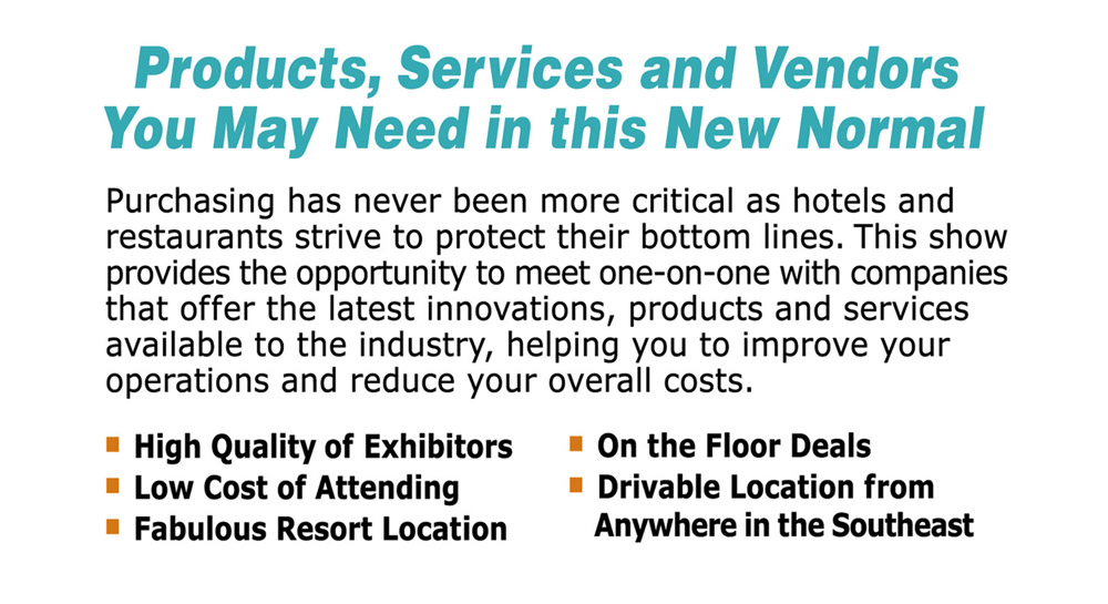 Purchasing has never been more critical as hotels and restaurants strive to protect their bottom lines. This show provides the opportunity to meet one-on-one with companies that offer the latest innovations, products and services available to the industry,