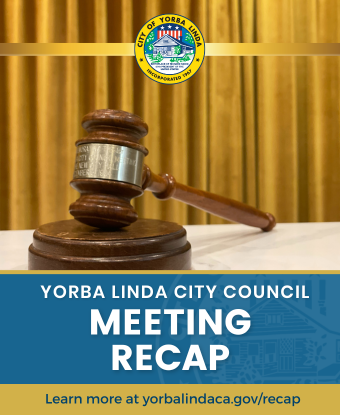 Yorba Linda City Council Meeting Recap