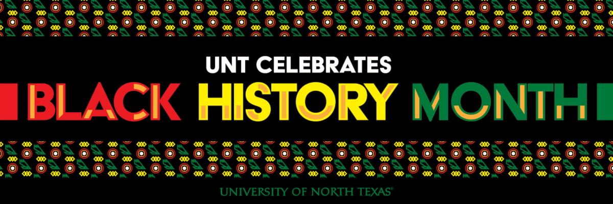Artwork that reads UNT Celebrates Black History Mont