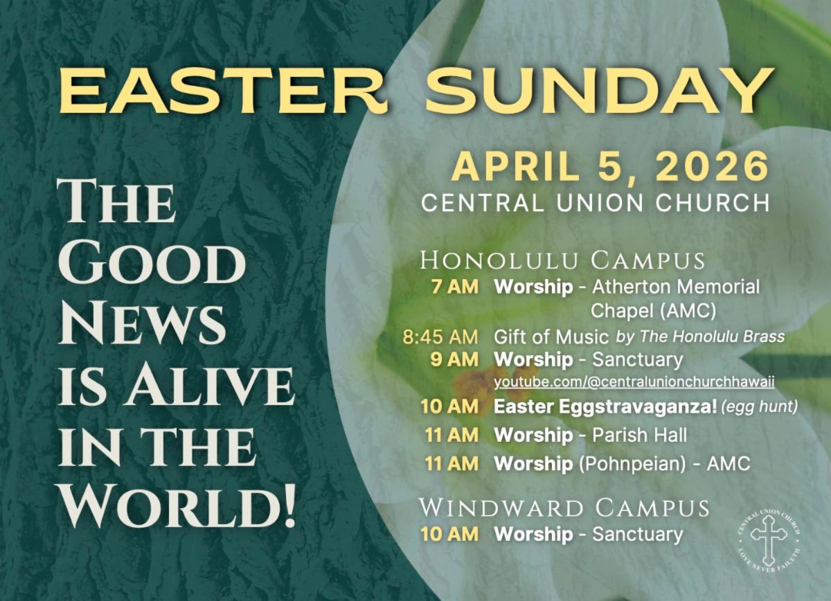 Easter is April 5, worship at the regular Sunday times, 7 AM, 9 AM, 11 AM (10 AM at Windward)