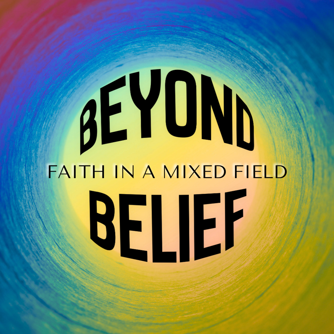 Beyond Belief: Faith in a Mixed Field