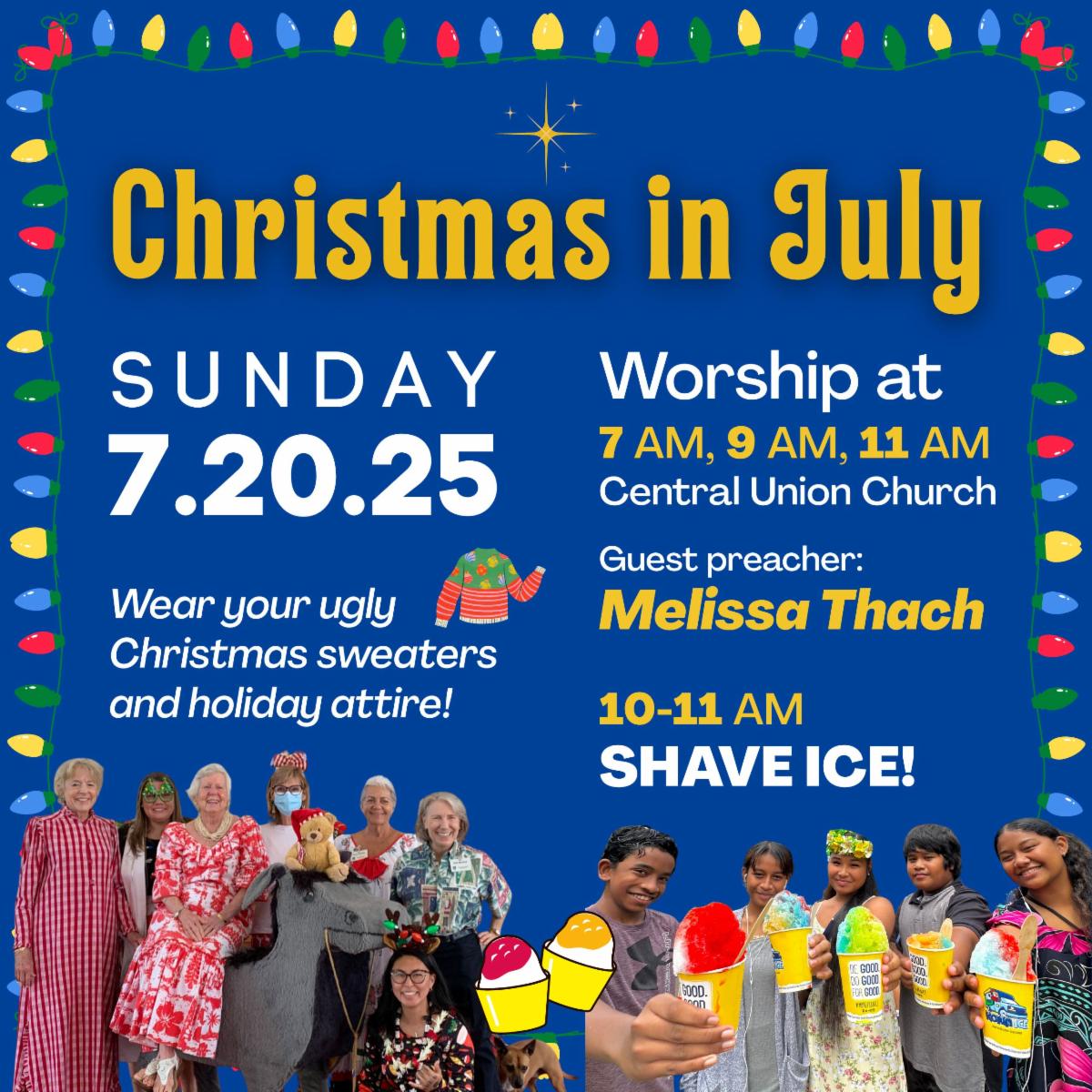 Christmas in July on Sunday July 20 at all worship services. Guest preacher Melissa Thach.