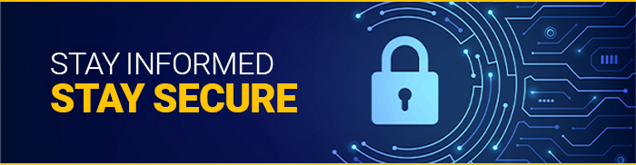 Header image with the text "Stay Informed, Stay Secure" alongside a graphic of a padlock.